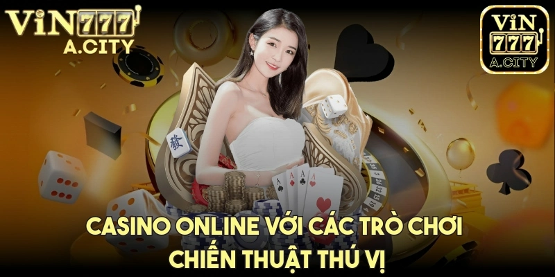 Casino online với các trò chơi chiến thuật thú vị