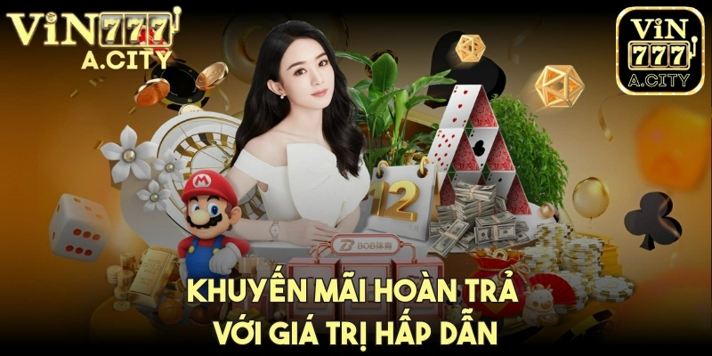 Khuyến mãi hoàn trả với giá trị hấp dẫn