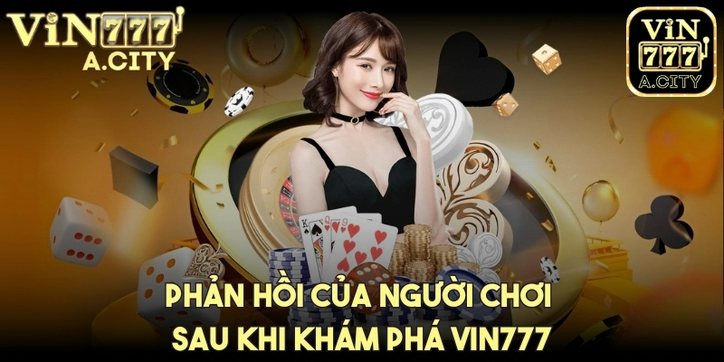 Phản hồi của người chơi sau khi khám phá Vin777